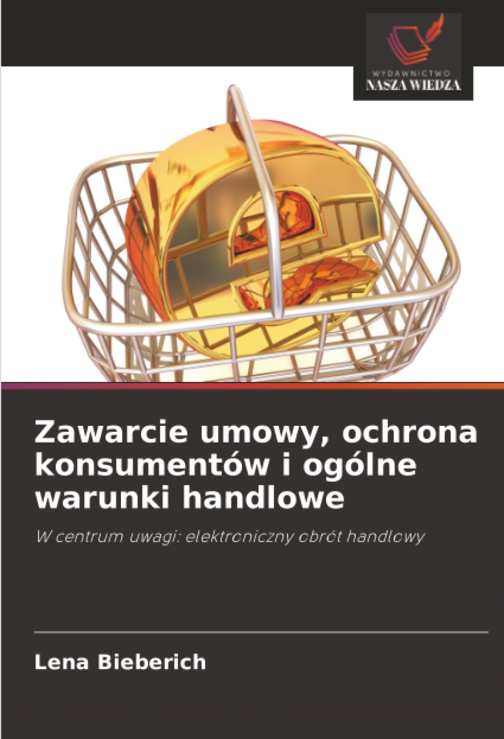 Zawarcie umowy, ochrona konsumentów i ogólne warunki handlowe: W centrum uwagi: elektroniczny obrót handlowy