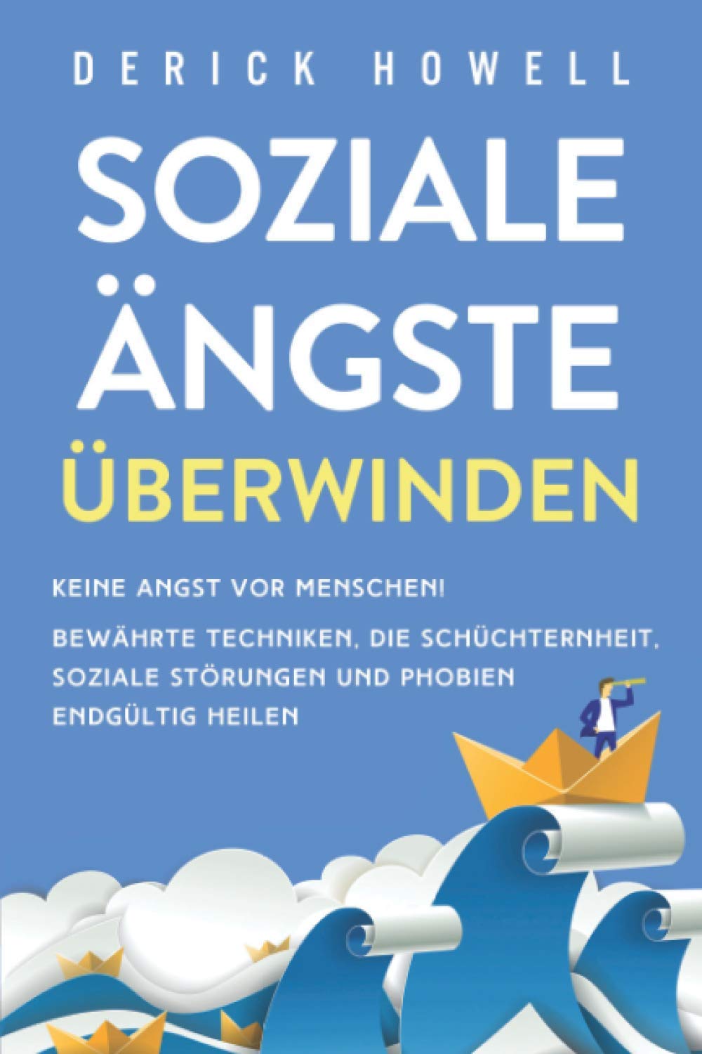 Soziale Ängste überwinden: Keine Angst vor Menschen!