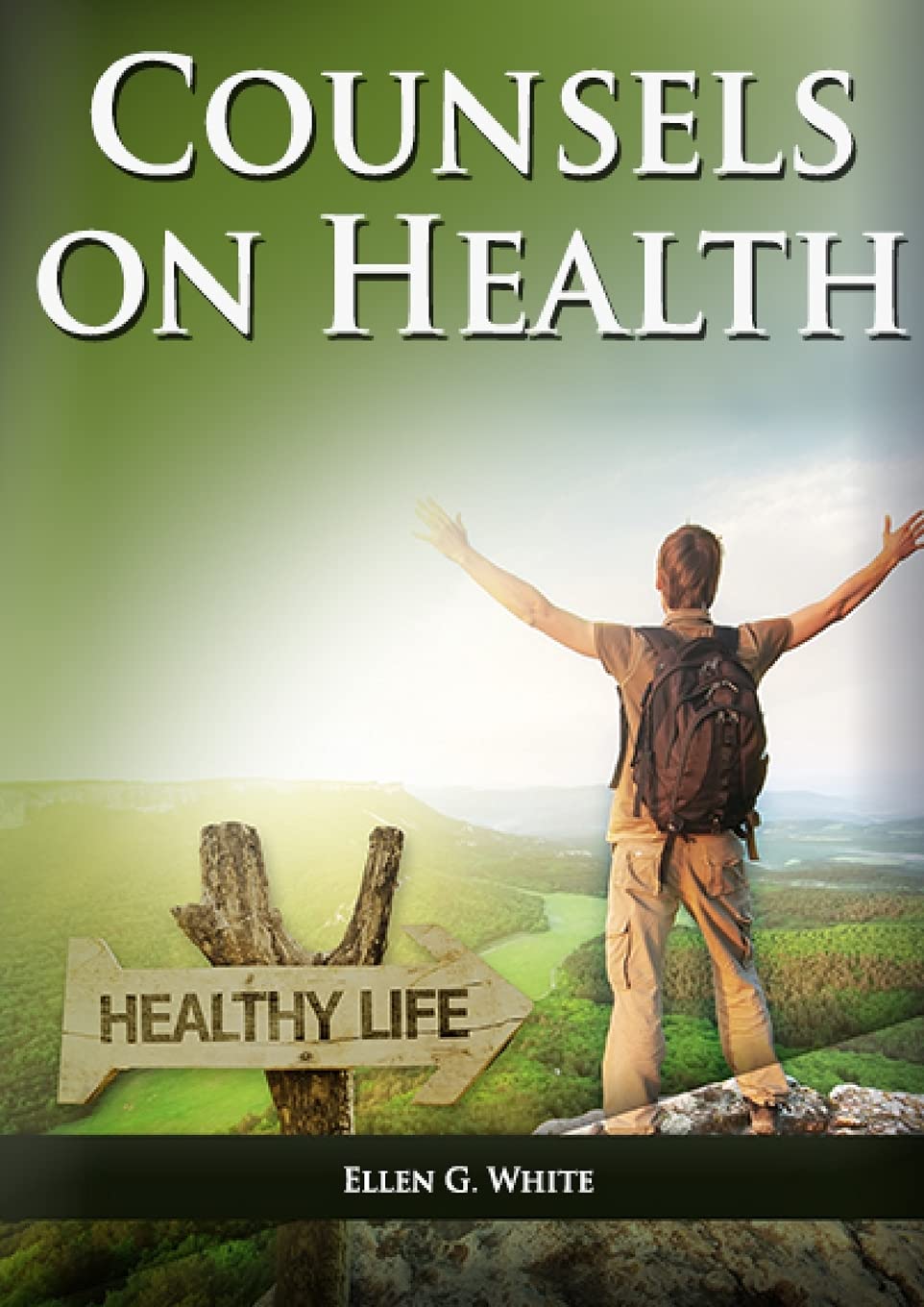 Counsels on Health: (Biblical Principles on health, Medical Ministry, Counsels and Diet and Foods, Bible Hygiene, medical evangelism, Sanctified Life and Temperance): 3 (Christian Health Library)