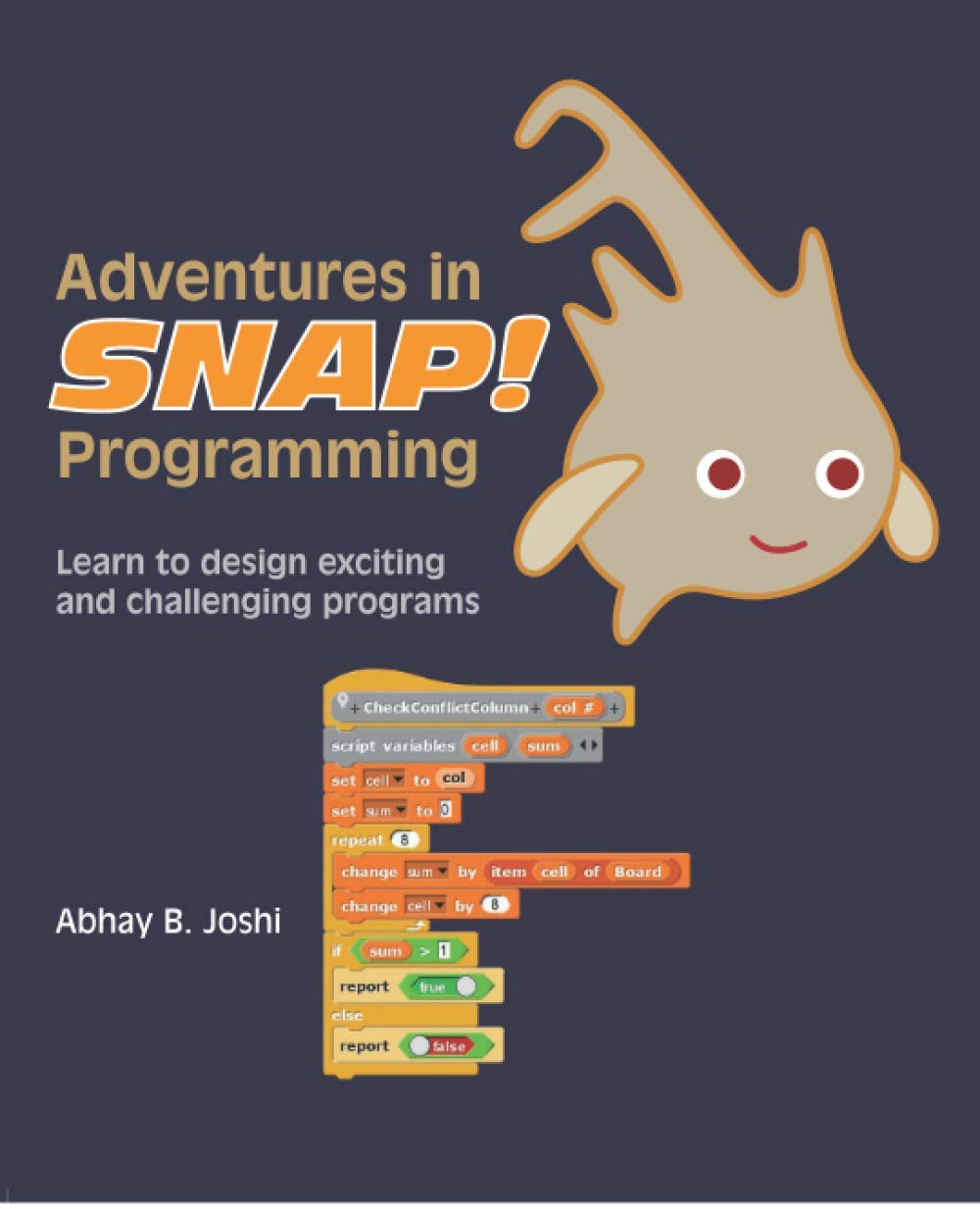 Adventures in Snap Programming: Learn to design exciting and ...