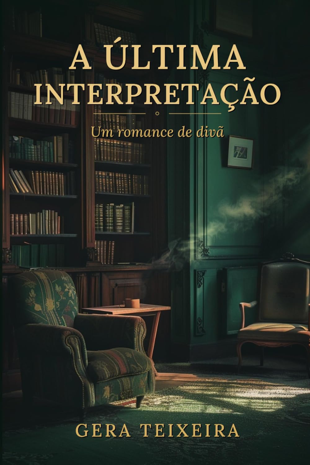 A ÚLTIMA INTERPRETAÇÃO: Um romance de divã