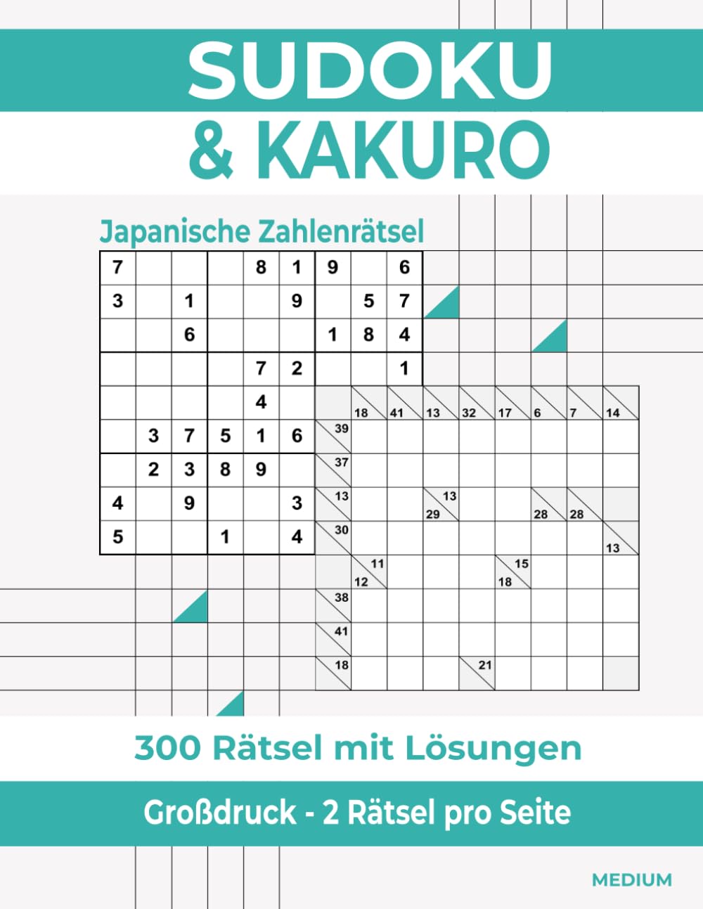 Sudoku Kakuro Rätselheft in Großdruck: 2 Rätsel pro Seite. 300 Stück mit Lösungen