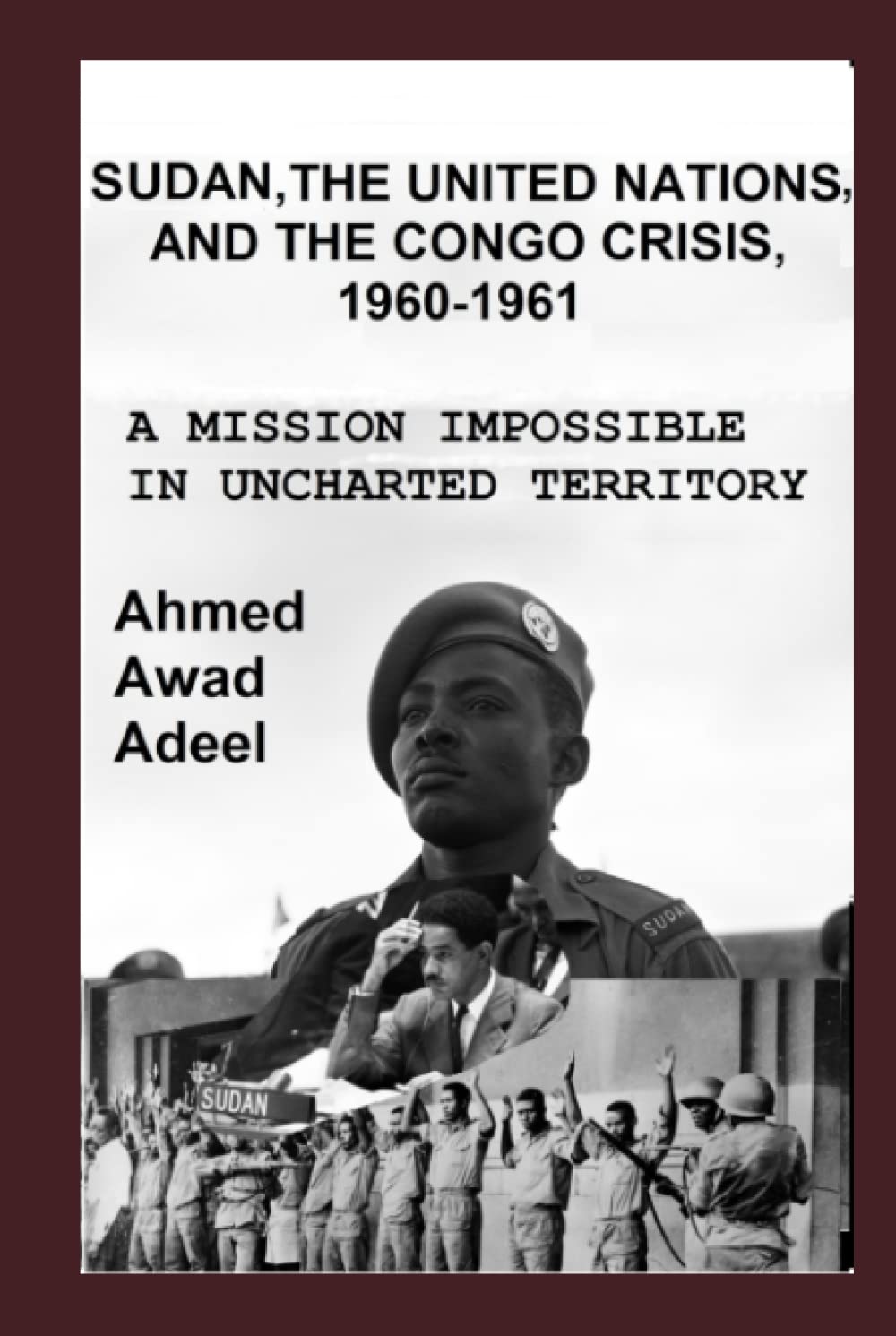 Sudan, the United Nations and the Congo Crisis, 1960-1961: A mission impossible in uncharted territory