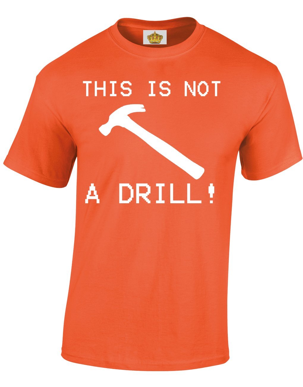 Crown Designs This is Not a Drill Funny Cool for Men & Teenagers T-Shirts Tops - Orange/Large