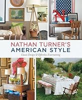 Nathan Turner's American Style: Classic Design and Effortless Entertaining B00C01DQRQ Book Cover