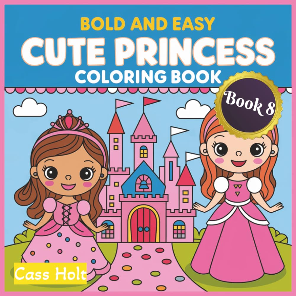 Bold and Easy Cute Princess Coloring Book 8: Adorable Fairytale Characters Designed for Relaxed Art Time | Playful Regal Characters for Stress-Free ... Moments | Whimsical Royal Adventures |