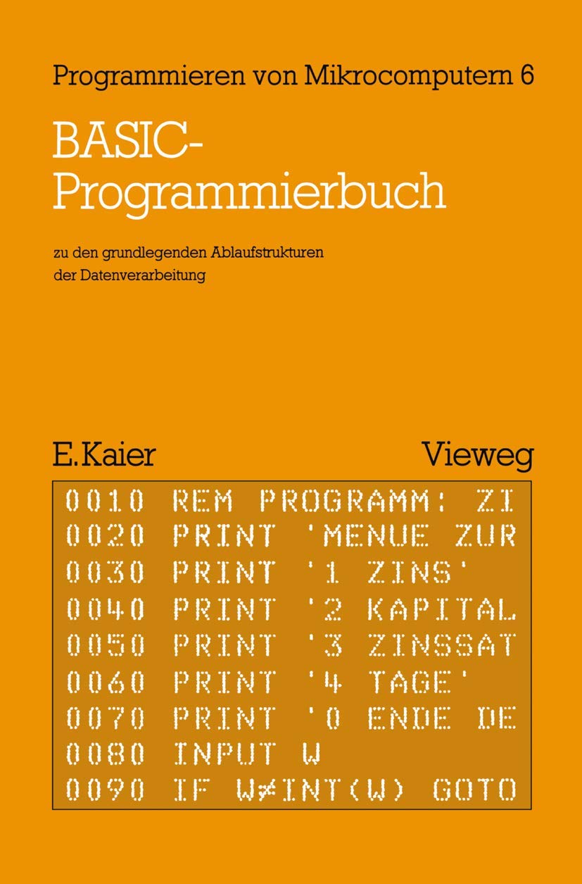 Basic-Programmierbuch zu den grundlegenden Ablaufstrukturen der Datenverarbeitung (Programmieren von Mikrocomputern)