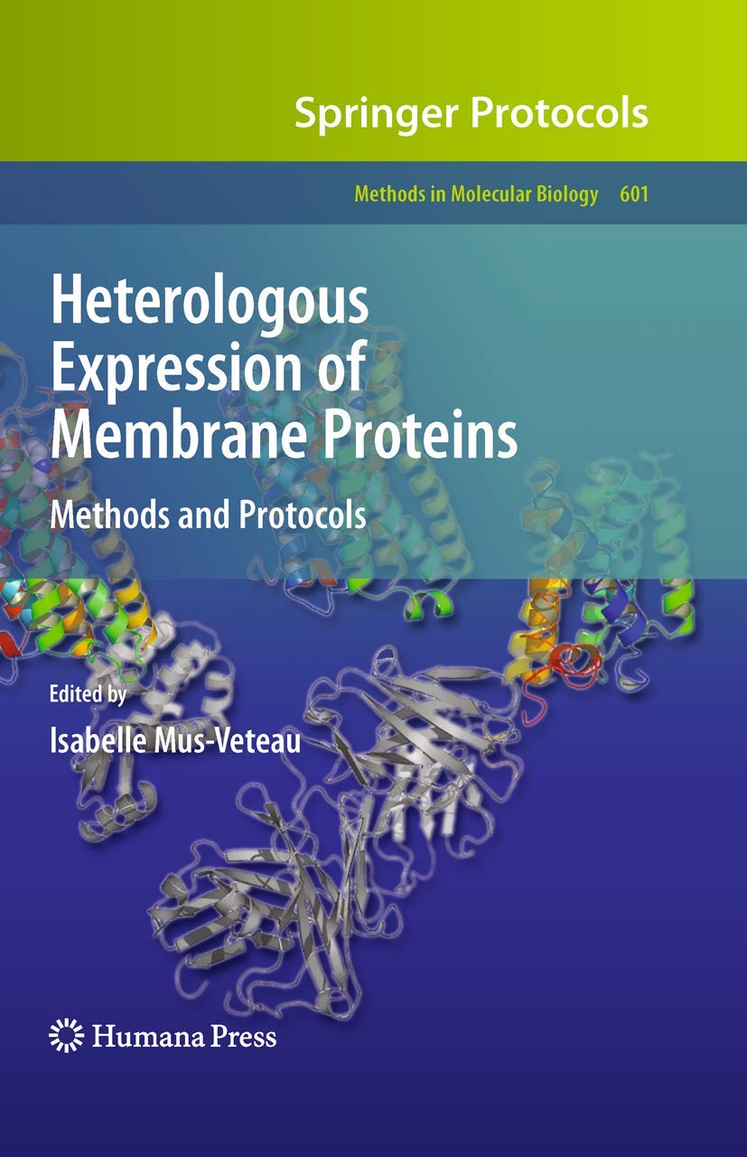 Heterologous Expression of Membrane Proteins: Methods and Protocols ...