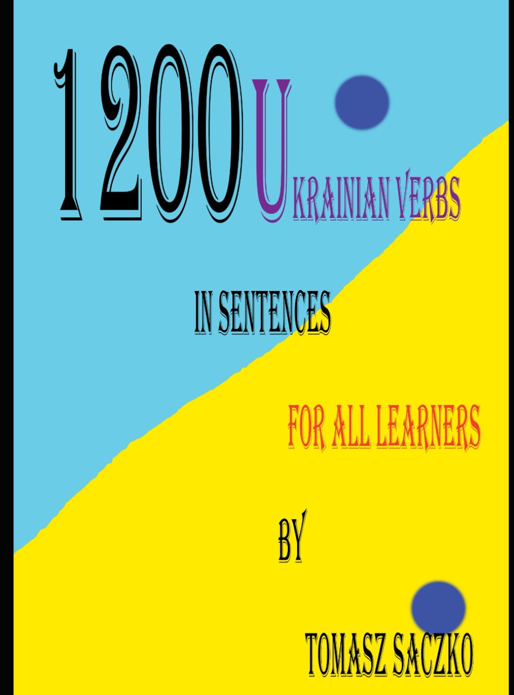 1200 Ukrainian Verbs in sentences for all learners: ukrainian vocabulary