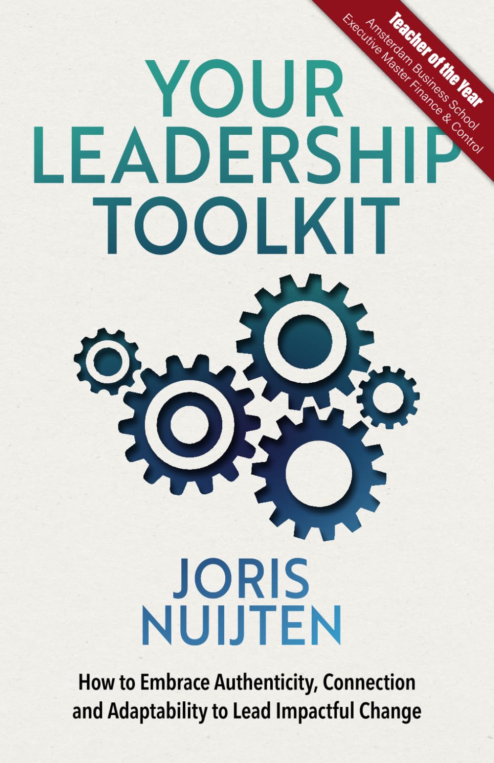 Your Leadership Toolkit: How to Embrace Authenticity, Connection and Adaptability to Lead Impactful Change