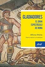 Gladiadores: El gran espectáculo de Roma (Ariel Historia)