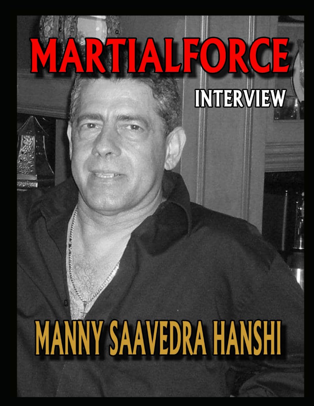 MARTIALFORCE INTERVIEW WITH MANNY SAAVEDRA HANSHI: MARTIALFORCE.COM ONLINE MAGAZINE