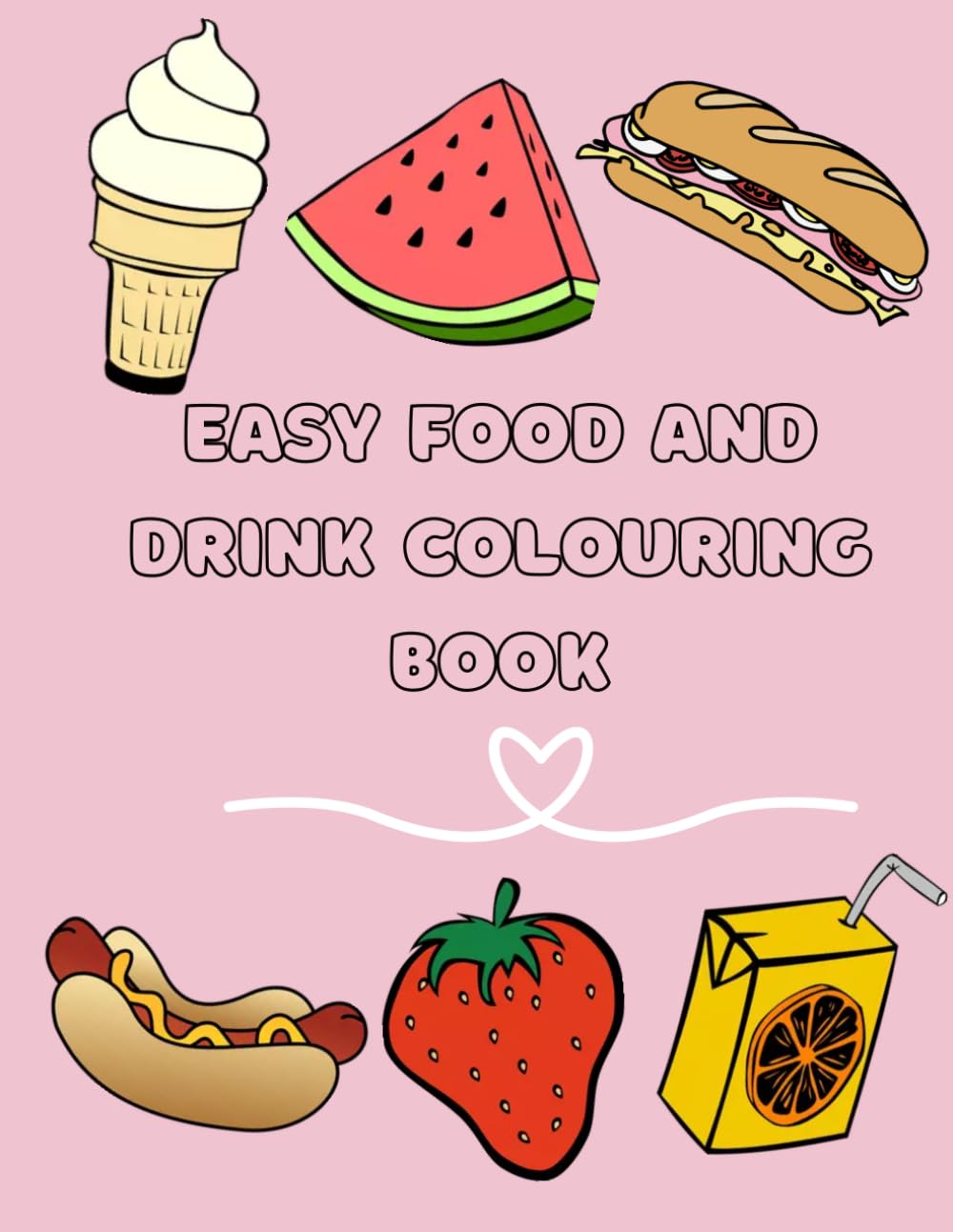 Easy Food and Drink Colouring Book: Bold and Relaxing Designs for Adults to Colour and Enjoy