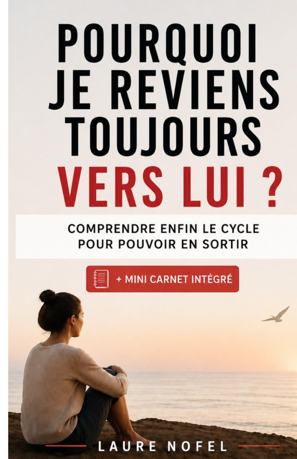 Pourquoi je reviens toujours vers lui ?: Relation toxique et dépendance affective : arrêter de revenir vers son ex