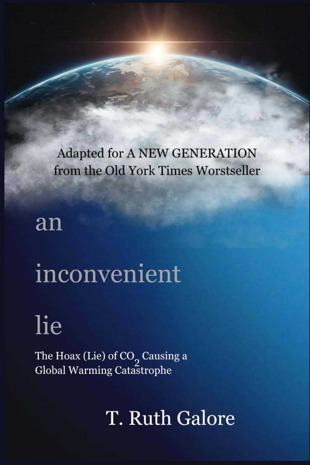 an inconvenient lie: The Hoax (Lie) of CO2 Causing a Global Warming Catastrophe