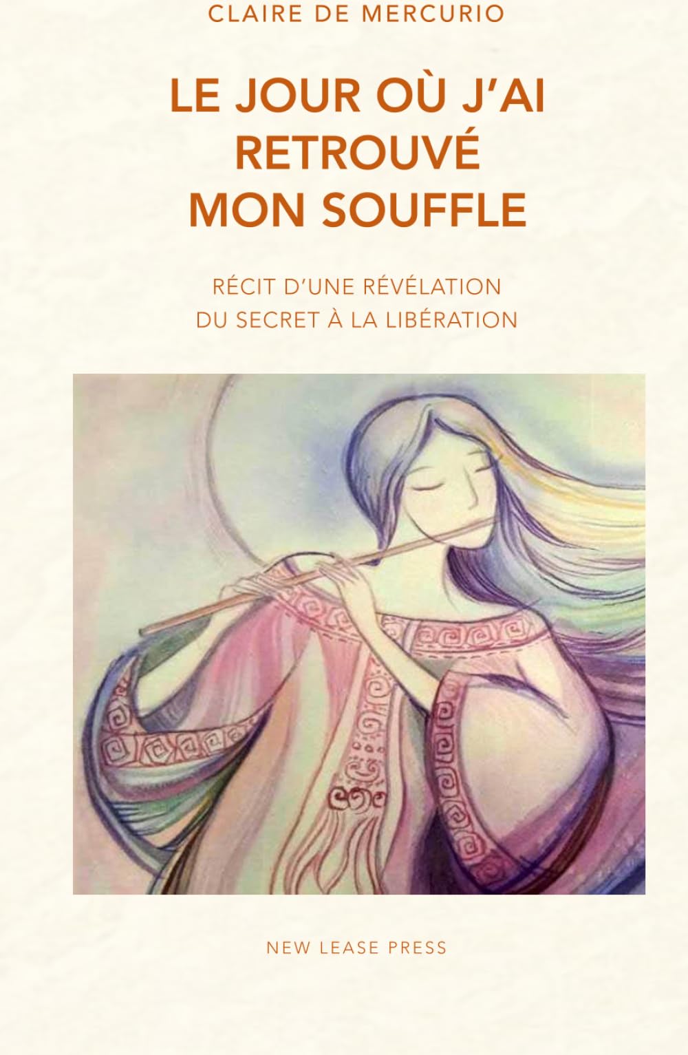 Le Jour où j'ai retrouvé mon souffle: Récit d'un révélation - Du secret à la libération