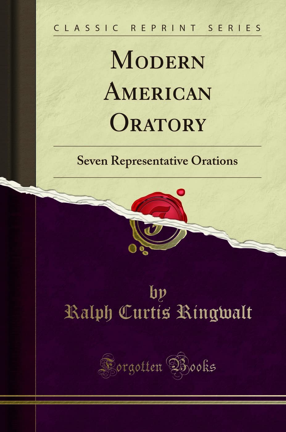 Modern American Oratory: Seven Representative Orations (Classic Reprint)