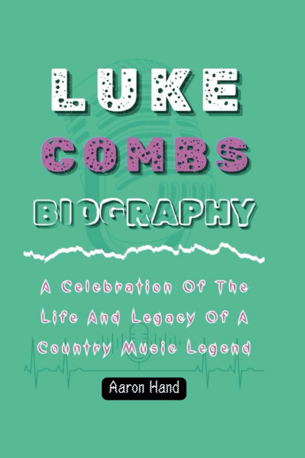 LUKE COMBS BIOGRAPHY: A Celebration Of The Life And Legacy Of A Country Music Legend