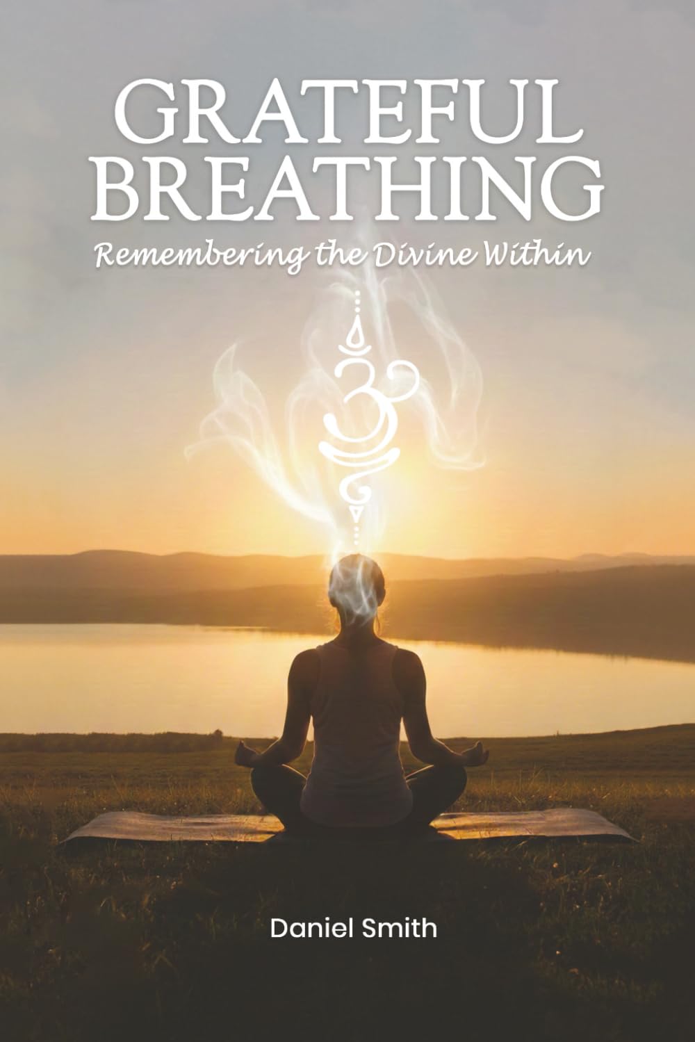 Grateful Breathing: Remembering the Divine Within