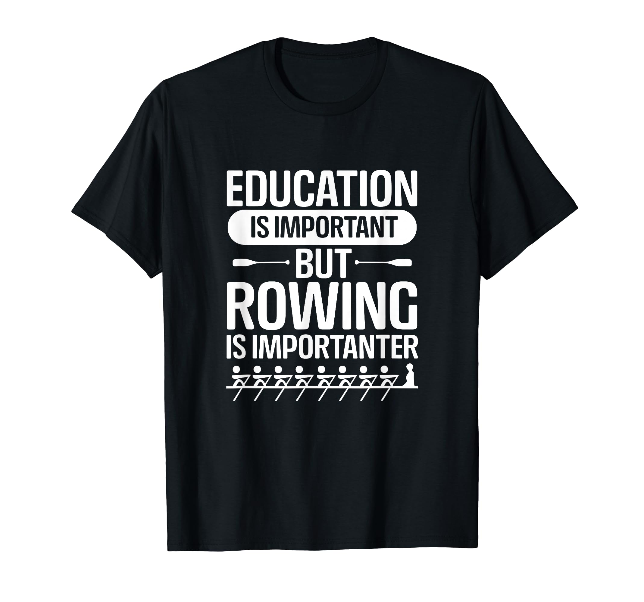 Rowing Row Boat Crew Water SportsRower Crew Education Is Important But Rowing Is Importanter T-Shirt