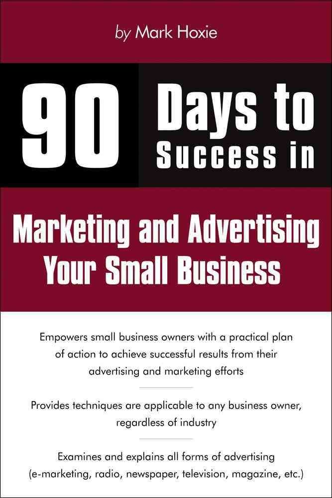 Buy 90 Days to Success Marketing and Advertising Your Small Business — BookShops.in