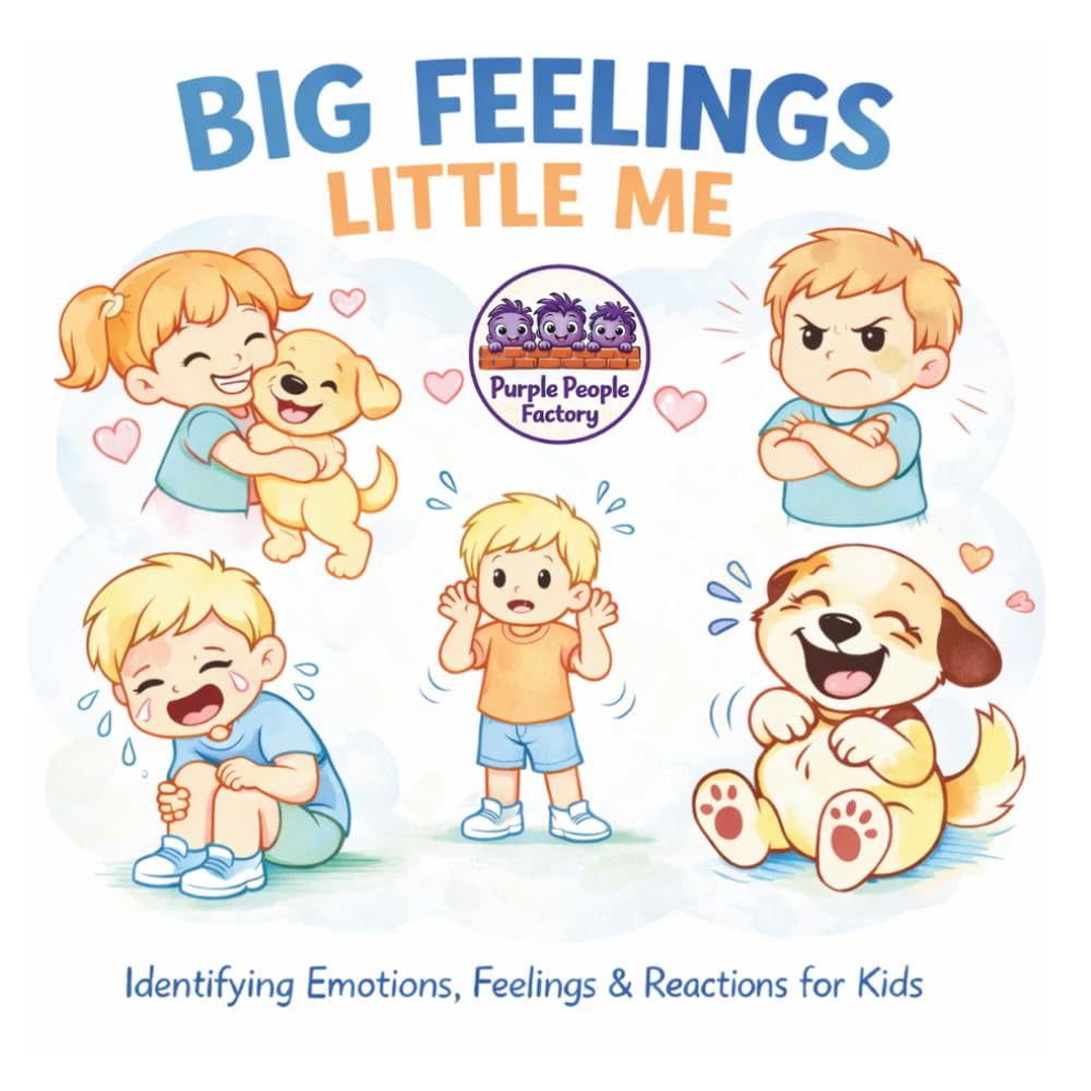 BIG FEELINGS LITTLE ME: Identifying Emotions, Feelings And Reactions For Kids