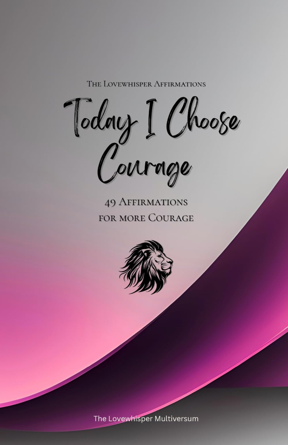 Today I Choose Courage: 49 Affirmations for more Courage, Mindfulness, Growth, magenta (Life with Mindfulness)