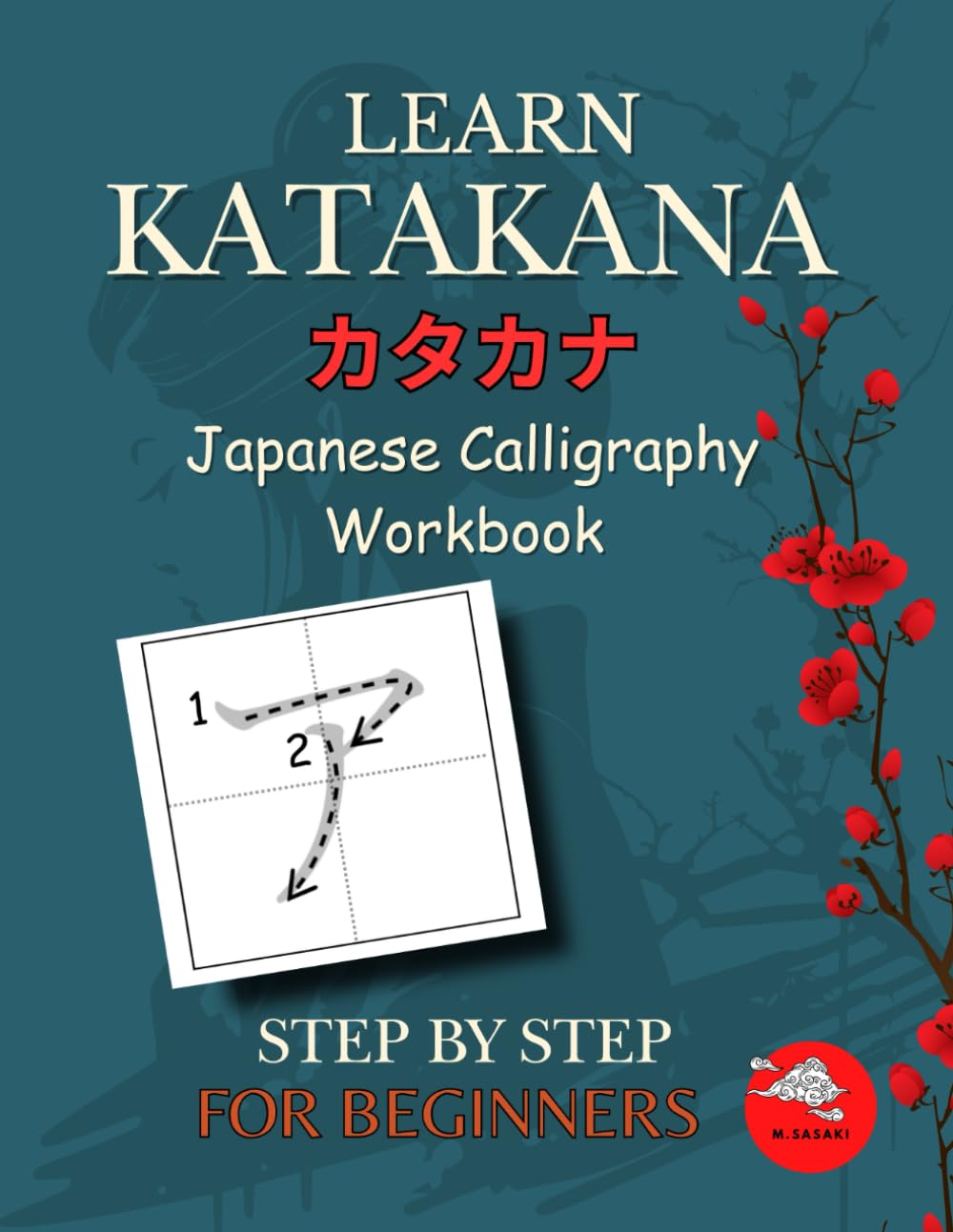 Learn Katakana Japanese Calligraphy Workbook for Beginners: A Simple Step-by-Step Workbook for Self-Learners – U.K. Edition (Easy Japanese Kana Workbook – U.K. Edition)