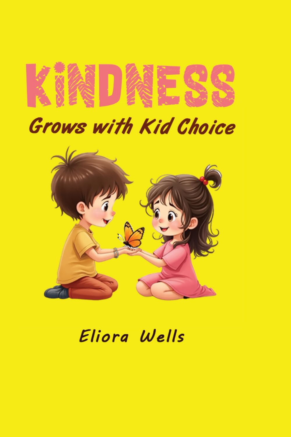 Kindness Grows with Kid Choice: A Heartwarming Children’s Book on Inspiring Stories About Compassion, Connection, Empathy, and Kindness