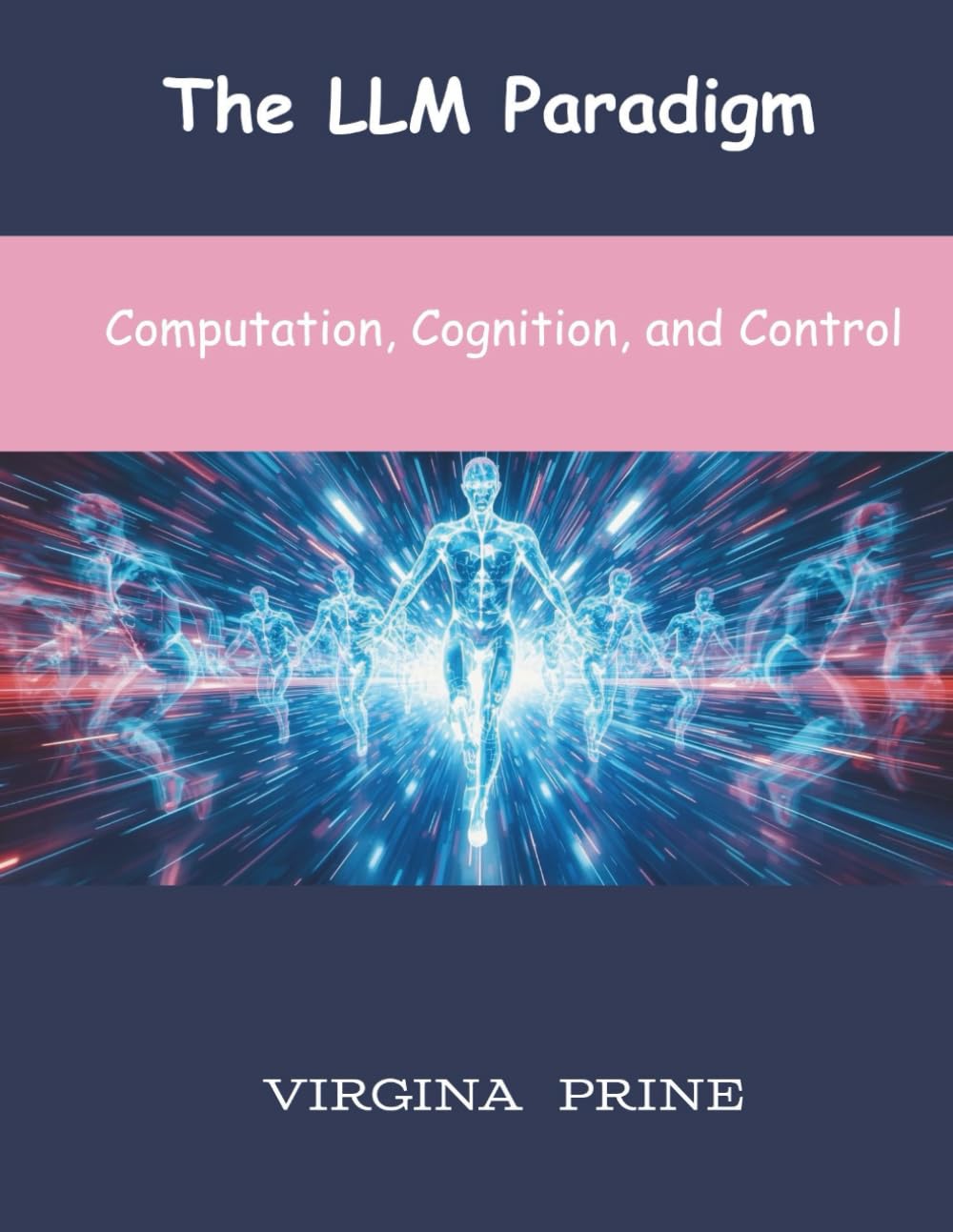 The LLM Paradigm: Computation, Cognition, and Control (Artificial Intelligence)