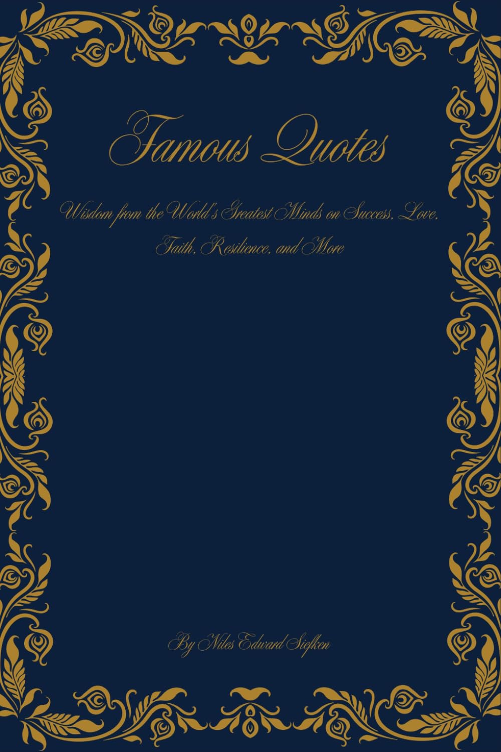 FAMOUS QUOTES: Wisdom from the World's Greatest Minds