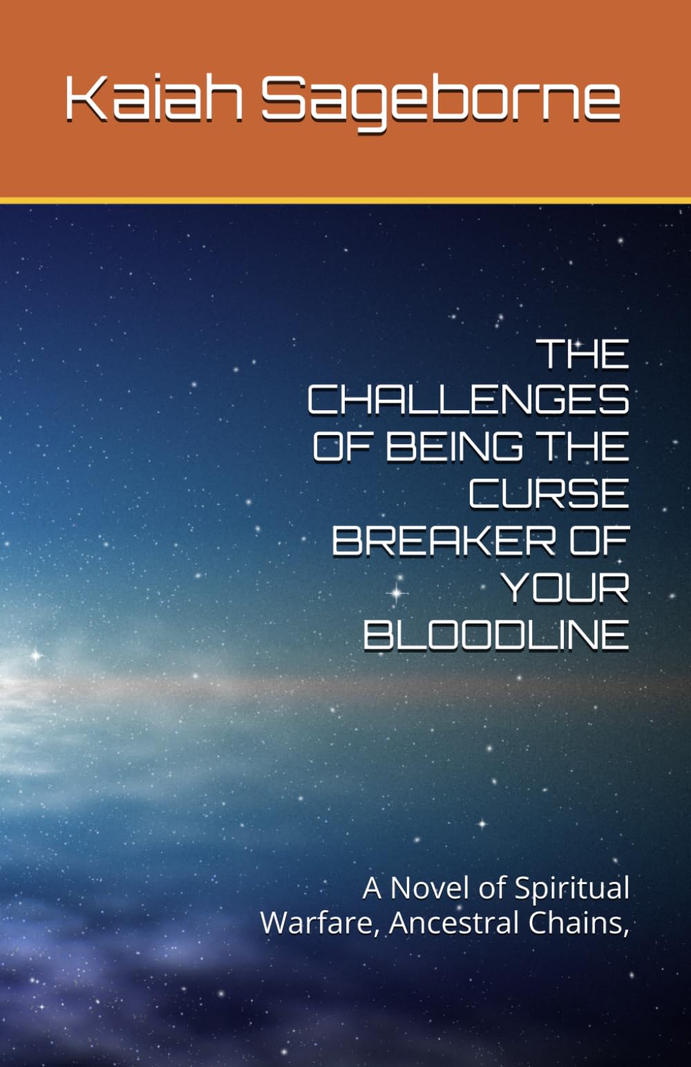 THE CHALLENGES OF BEING THE CURSE BREAKER OF YOUR BLOODLINE: A Novel of Spiritual Warfare, Ancestral Chains, (The Seventh Bloodline Saga)