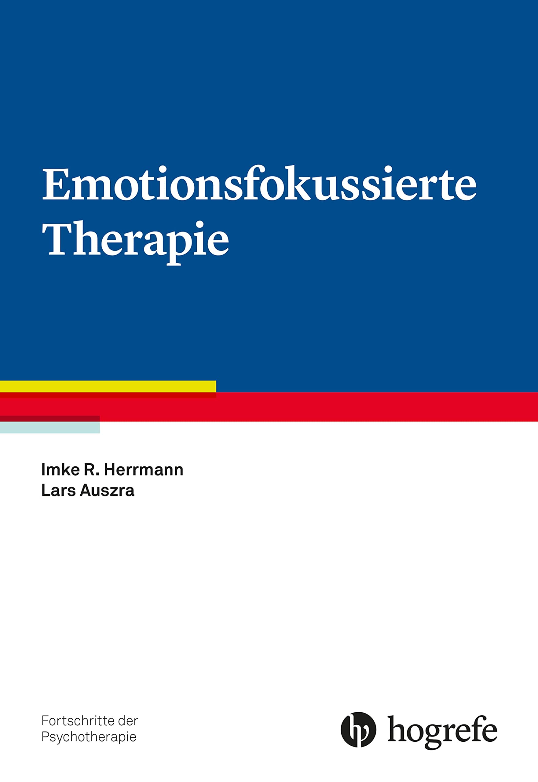 Emotionsfokussierte Therapie (Fortschritte der Psychotherapie 82)