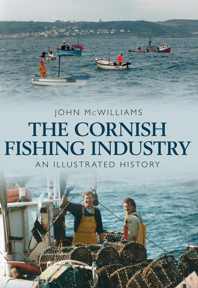 John McWilliams The Cornish Fishing Industry - An Illustrated History