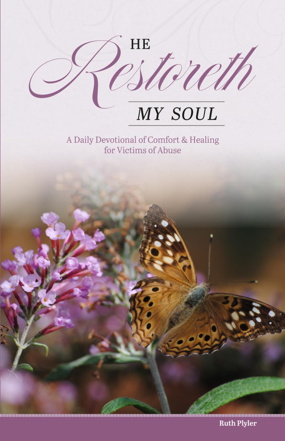 He Restoreth My Soul: A Daily Devotional of Comfort & Healing for Victims of Abuse