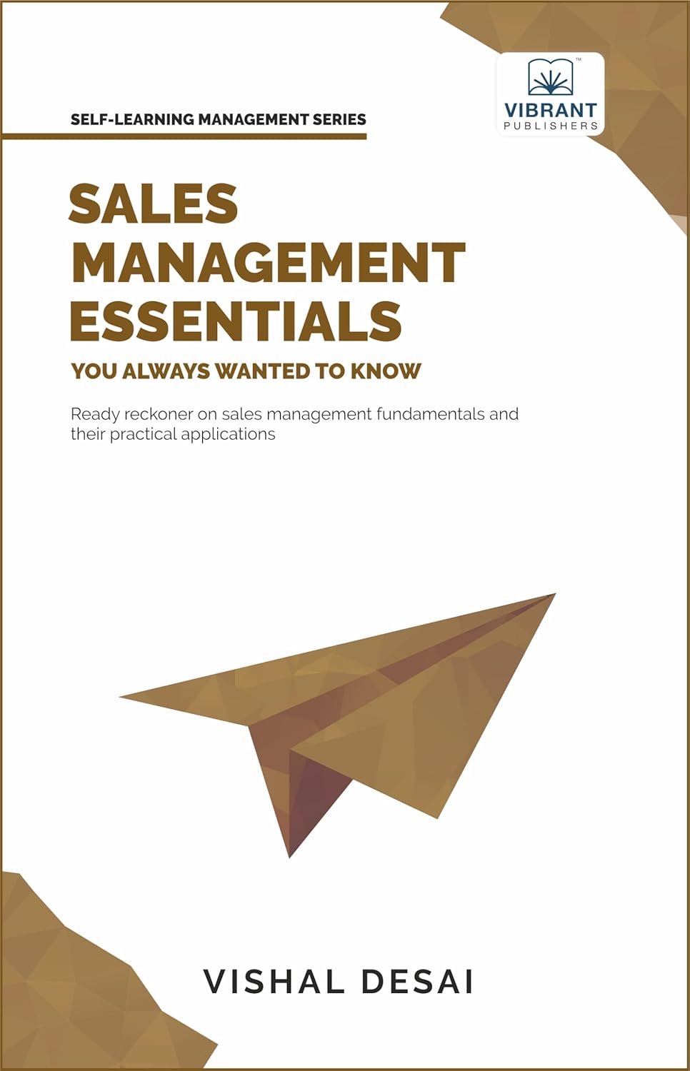 Sales Management Essentials You Always Wanted To Know: A Practical Guide to Sales Channels, Promotion Strategies, Conflict Management, and Sales Force (Self-Learning Management Series) Sales Management Essentials You Always Wanted To Know: A Practical Guide to Sales Channels, Promotion Strategies, Conflict Management, and Sales Force (Self-Learning Management Series)