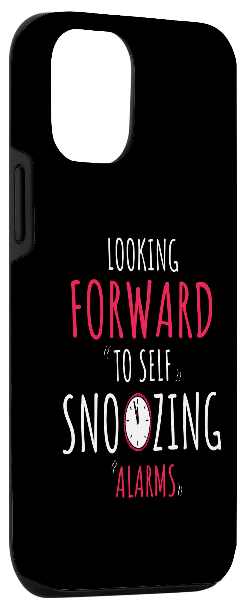 iPhone 13 Pro Forward Looking To Self-Snoozing Alarms lazy People Joke Case - Image 3