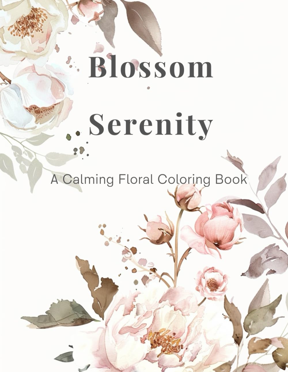 Blossom Serenity: A Calming Floral Coloring Book