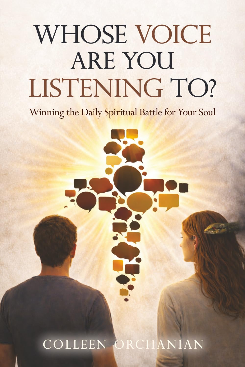 Whose Voice Are You Listening To?: How to Fight and Win the Daily Spiritual Battle