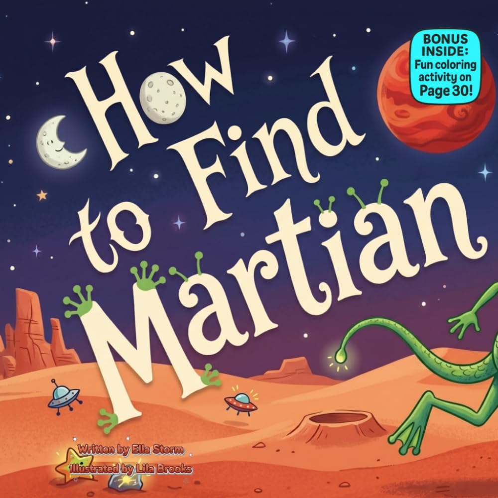 How to Find Martian: A Funny Rhyming Space Adventure About Friendship, Curiosity, and Silly Alien Fun for Kids