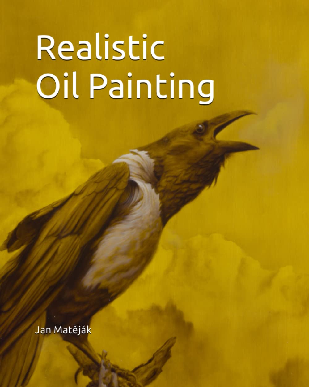 Realistic Oil Painting: Contemporary guide to realistic oil painting,Underpaintings, Layered technique and direct painting method Paperback – 7 Sept. 2020