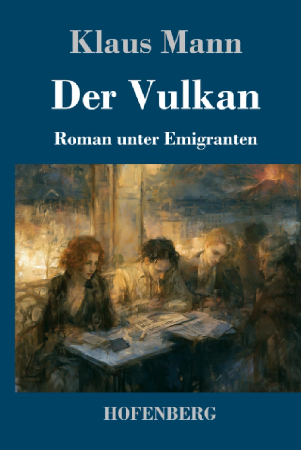 Der Vulkan: Roman unter Emigranten