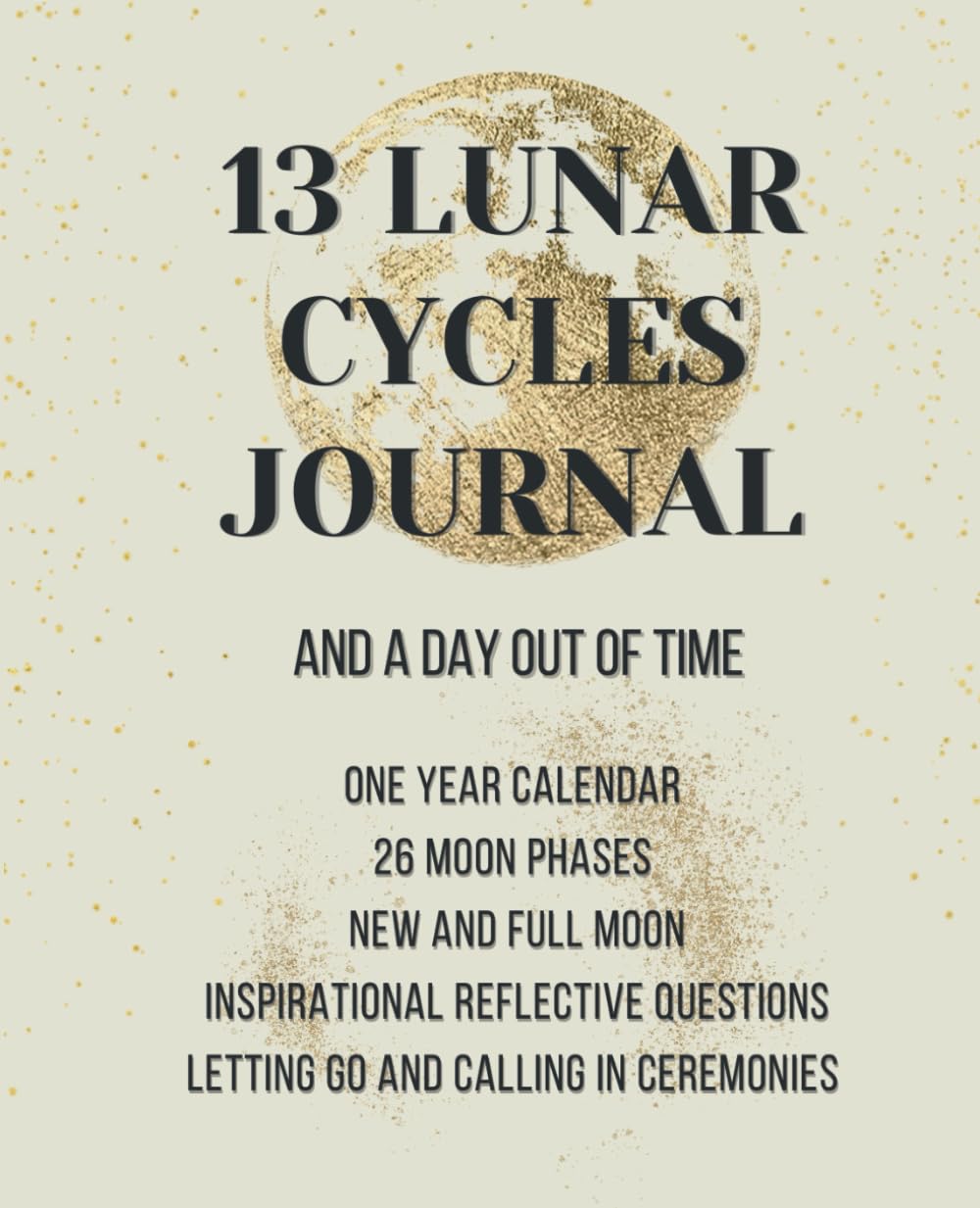 13 Lunar Cycles Journal: And A Day Out of Time