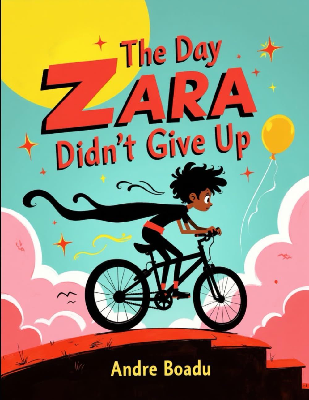 The Day Zara Didn’t Give Up: A Growth Mindset Story About Mistakes, Courage, and Trying Again