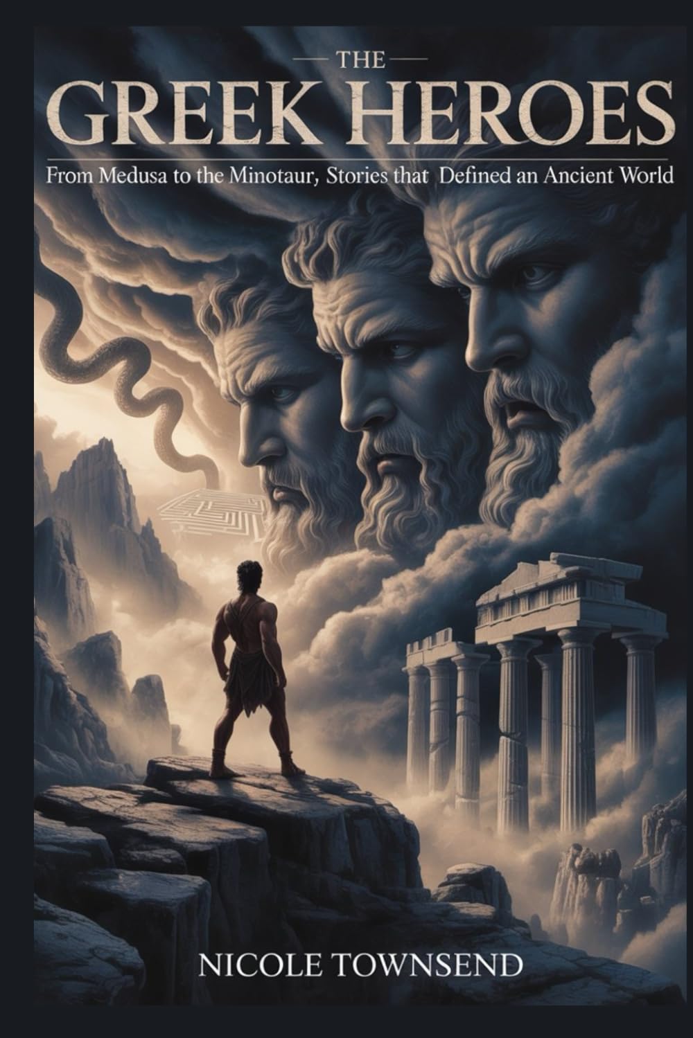 THE GREEK HEROES: From Medusa to the Minotaur, Stories That Defined an Ancient World (Echoes of the Ancient World)