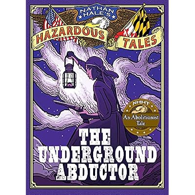 The Underground Abductor (Nathan Hale's Hazardous Tales #5)