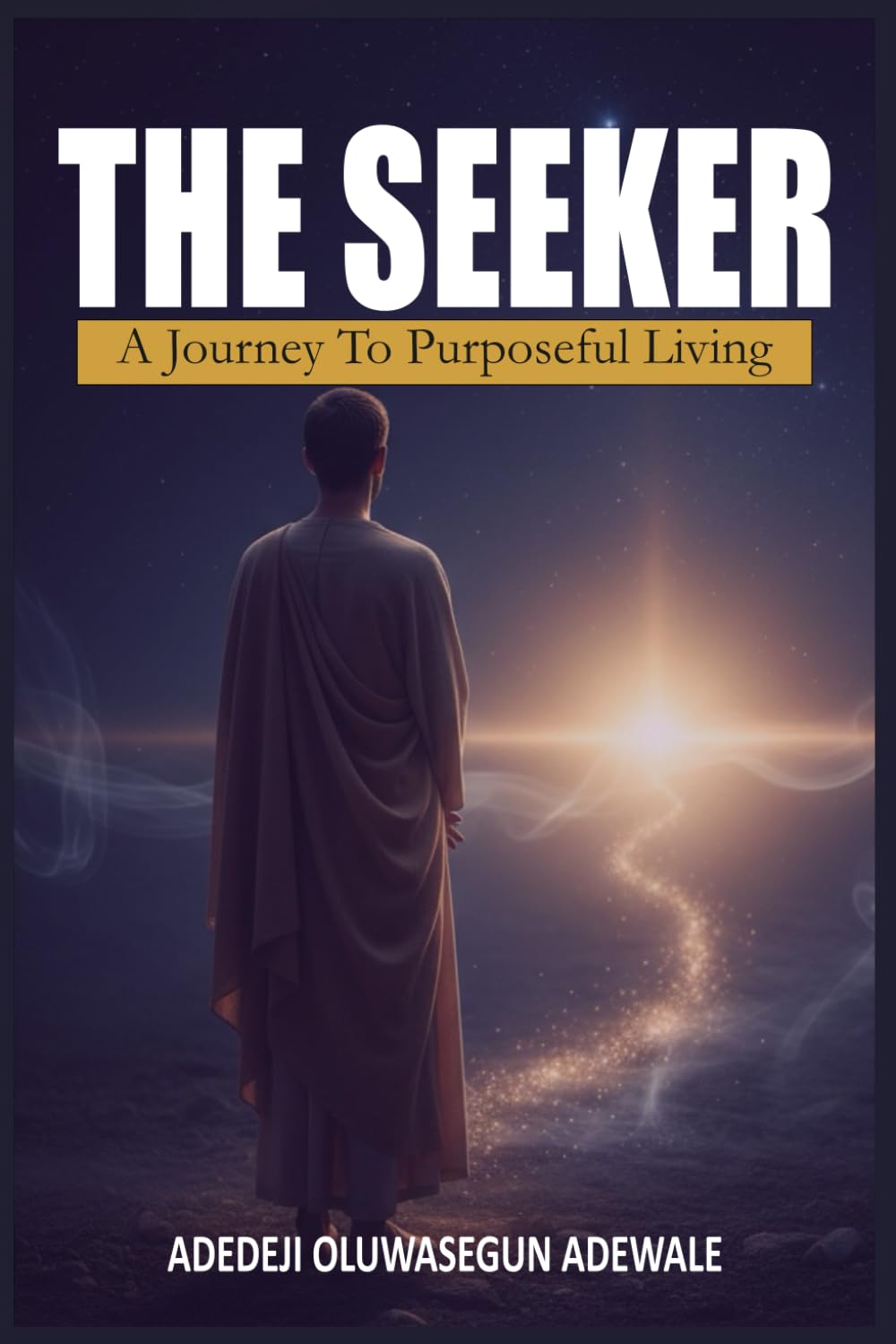 THE SEEKER: A Journey to Purposeful Living