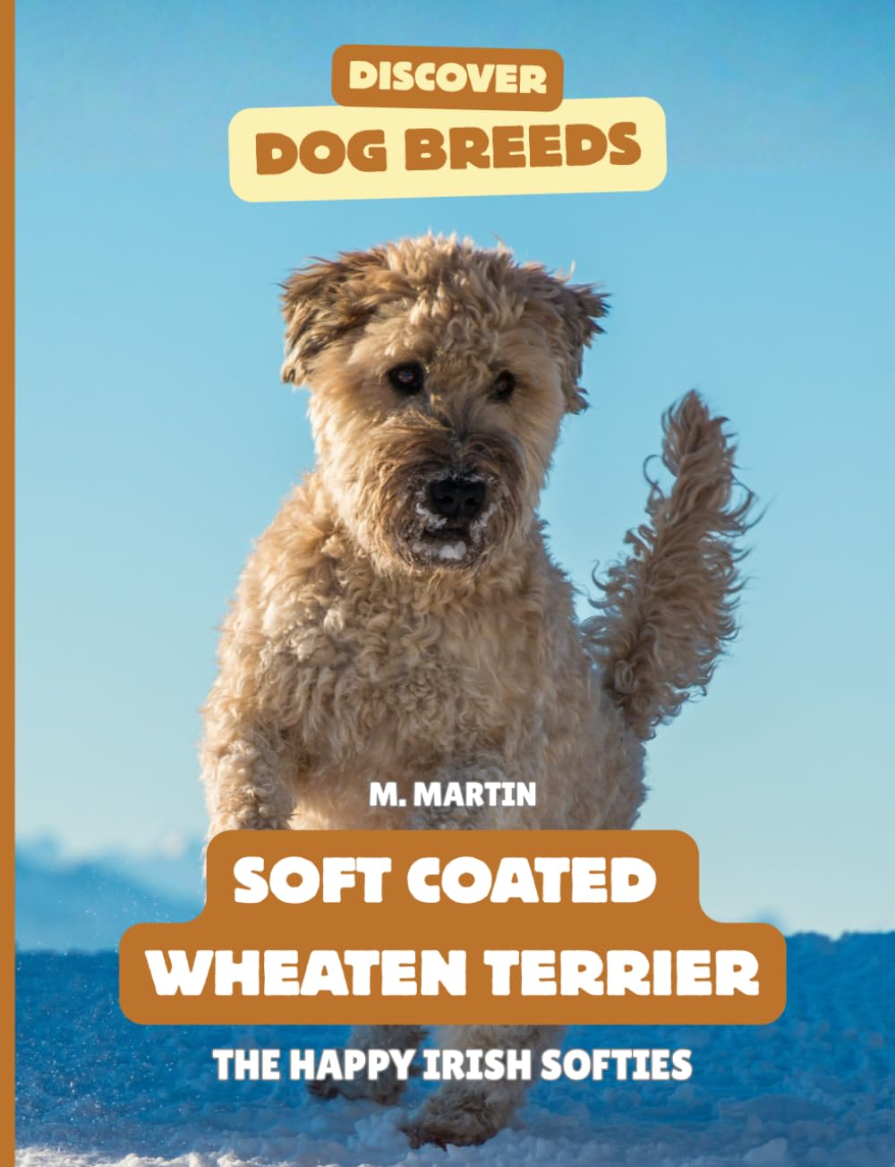 Soft Coated Wheaten Terriers: The Happy Irish Softies (Discover Dog Breeds)