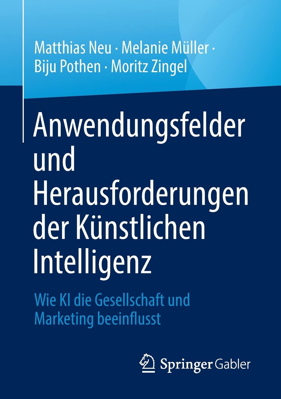 Libro: Anwendungsfelder und Herausforderungen der Künstlichen Intelligenz: Wie KI die Gesellschaft und Marketing beeinflusst 2 Libro: Anwendungsfelder Und Herausforderungen Der KÜNstlichen Intelligenz: Wie Ki Die Gesellschaft Und Marketing Beeinflusst
