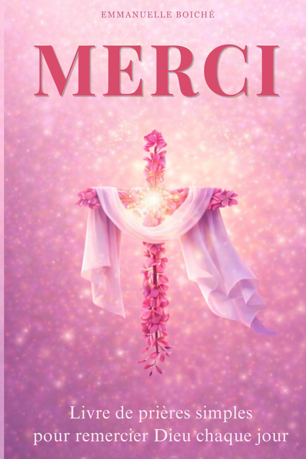 Merci Seigneur: Livre de prières simples pour remercier Dieu au quotidien